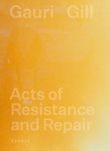 Gauri Gill. Acts of Resistance and Repair (Cover)_Image 2